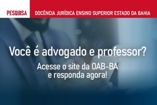 [OAB-BA lança pesquisa para mapear advocacia docente na Bahia]