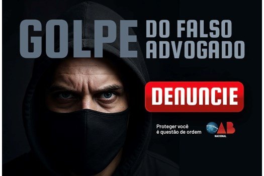 [OAB lança campanha nacional e plataforma de verificação contra ‘golpe do falso advogado’]