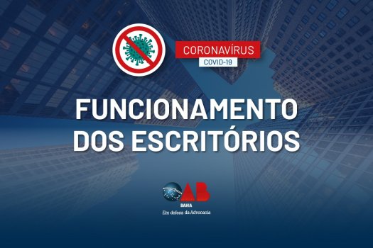 [Coronavírus: OAB-BA divulga recomendações para funcionamento dos escritórios]