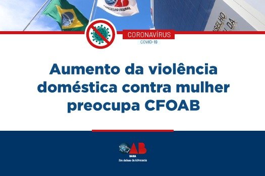 [Coronavírus: aumento da violência doméstica contra mulher preocupa CFOAB]