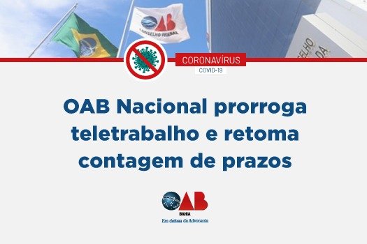 [Coronavírus: OAB Nacional prorroga teletrabalho e retoma contagem de prazos]