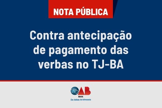 [Nota pública contra antecipação de pagamento das verbas no TJ-BA]