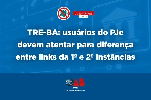 [TRE-BA: usuários do PJe devem atentar para diferença entre links da 1ª e 2ª instâncias]