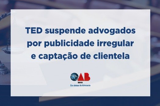 [TED suspende advogados por publicidade irregular e captação de clientela]