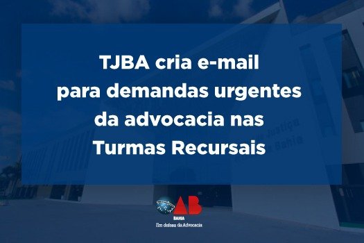 [TJBA cria e-mail para demandas urgentes da advocacia nas Turmas Recursais]