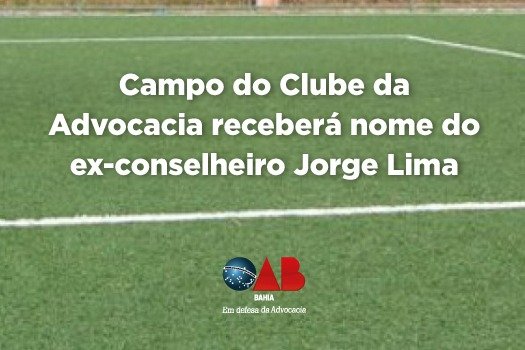 [Campo do Clube da Advocacia receberá nome do ex-conselheiro Jorge Lima]