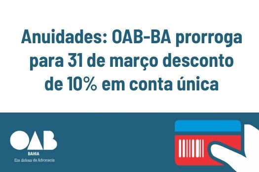 [Anuidades: OAB-BA prorroga para 31 de março desconto de 10% em conta única]