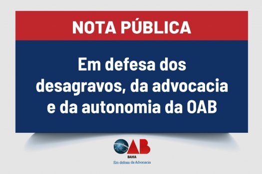 [Nota pública em defesa dos desagravos, da advocacia e da autonomia da OAB]