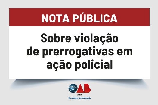 [Nota pública sobre violação de prerrogativas em ação policial]