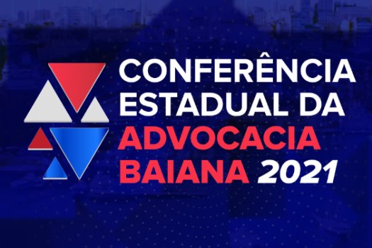 [Começa nesta quarta (04) a Conferência Estadual da Advocacia Baiana 2021]