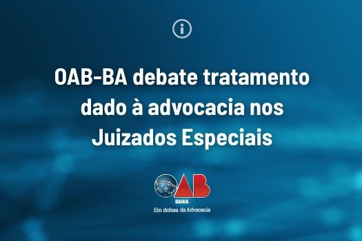 [OAB-BA debate tratamento dado à advocacia nos Juizados Especiais]