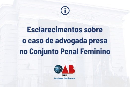 [Esclarecimentos sobre o caso de advogada presa no Conjunto Penal Feminino]