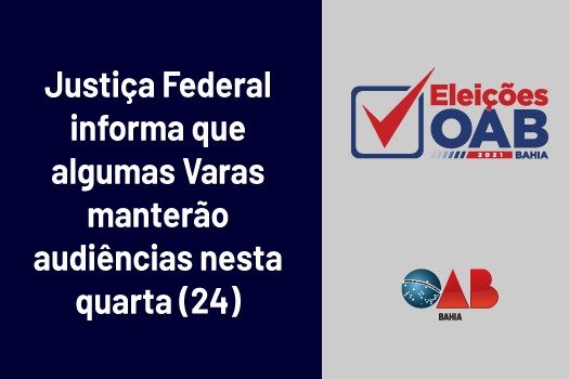 [Justiça Federal informa que algumas Varas manterão audiências nesta quarta (24)]