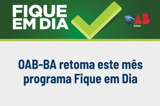 [OAB-BA retoma este mês programa Fique em Dia]