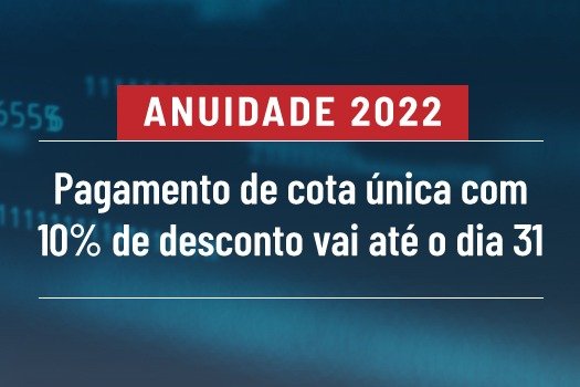 [Anuidade: Pagamento de cota única com 10% de desconto vai até o dia 31]