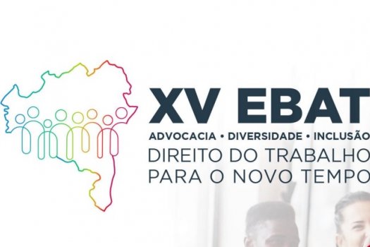 [XV Encontro Baiano da Advocacia Trabalhista acontece entre 12 e 14 de maio]