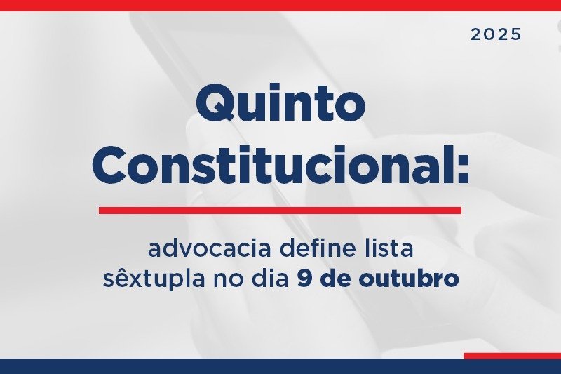 [Quinto Constitucional: advocacia define lista sêxtupla para o TRT5 nesta quinta (09)]